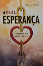 A Única Esperança Econtre O Real Sentido Da Vida 2013
